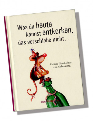 Was Du heute kannst enkorken... book details